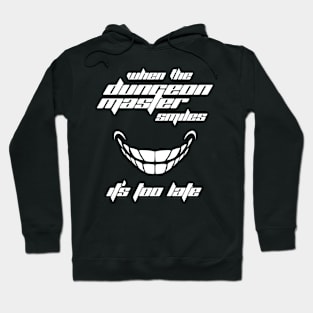 When the Dungeon Master Smiles It's Too Late Hoodie